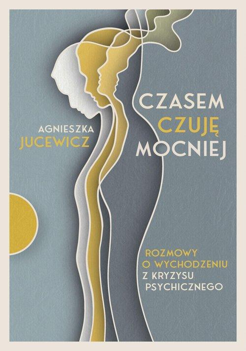

Czasem czuję mocniej Agnieszka Jucewicz