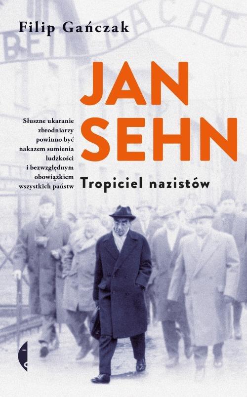 

Jan Sehn. Tropiciel nazistów Filip Gańczak