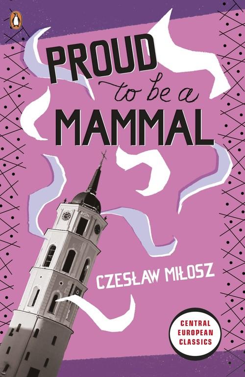 

Proud To Be A Mammal Milosz Czeslaw