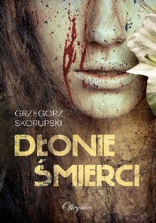 

Dłonie śmierci Grzegorz Skorupski