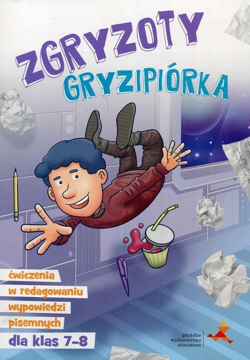 Zgryzoty Gryzipiórka. Ćwiczenia w redagowaniu wypowiedzi pisemnych dla 8