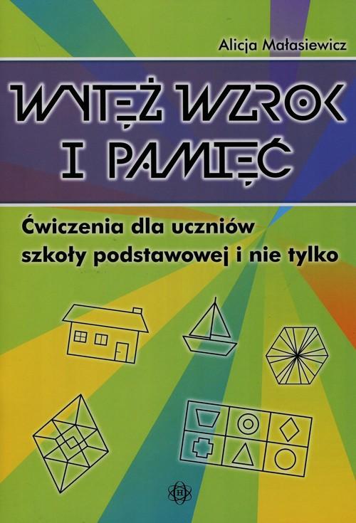 

Wytęż wzrok i pamięć. Ćwiczenia dla uczniów Sp
