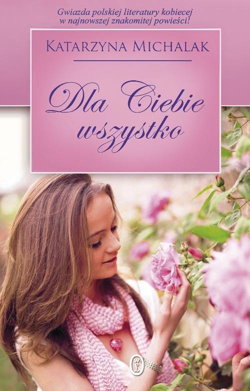 

Dla Ciebie wszystko Katarzyna Michalak