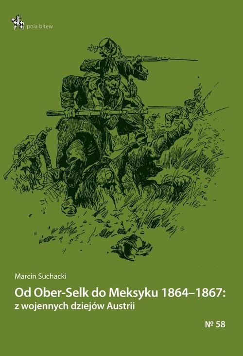 

Od Ober-Selk do Meksyku 1864–1867 Suchacki