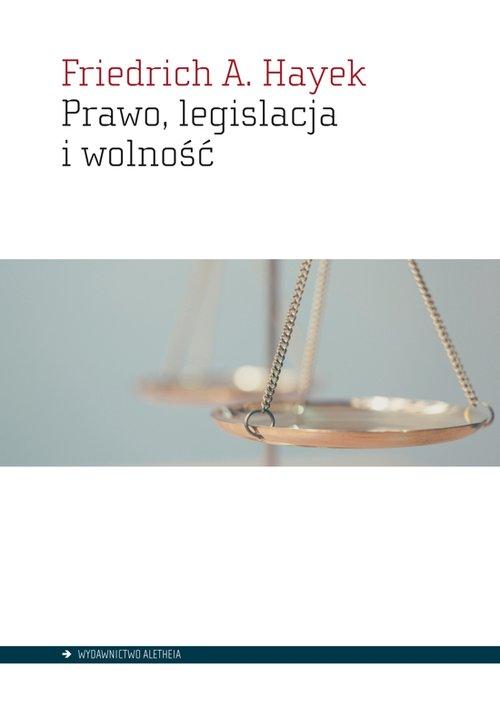 

Prawo legislacja i wolność Friedrich Hayek