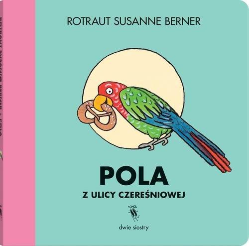 

Pola z ulicy Czereśniowej Susanne Berner Rotraut