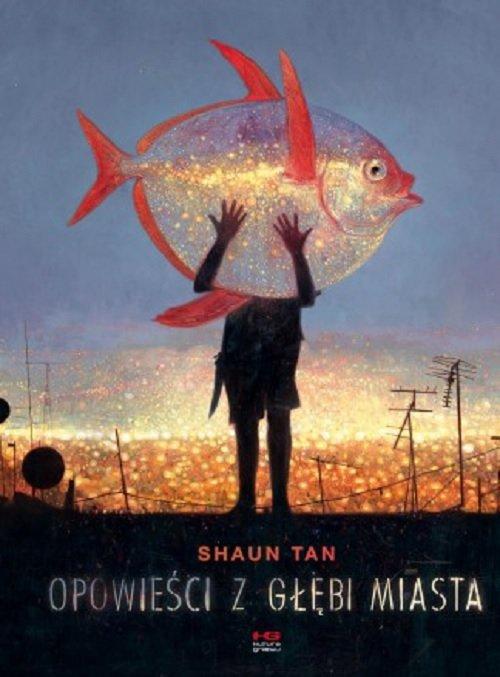 

Opowieści z głębi miasta Shaun Tan