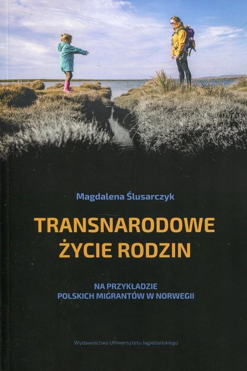 

Transnarodowe życie rodzin Magdalena Ślusarczyk