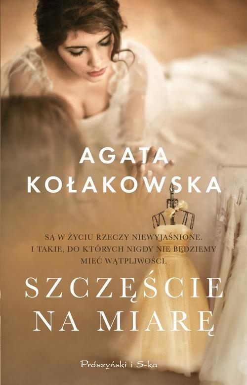 

Szczęście na miarę Agata Kołakowska