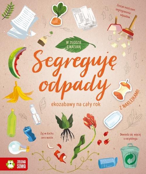 W zgodzie z naturą Segreguję odpady Ekozabawy Recykling ekologia