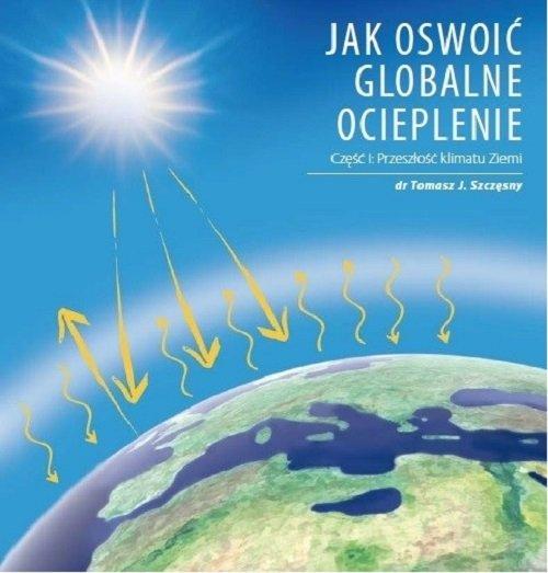 Jak oswoić globalne ocieplenie Cz. 1 Przeszłość...