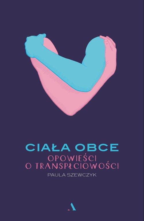 

Ciała Obce Opowieści O Transpłciowości Szewczyk