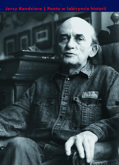 

Poeta w labiryncie historii Jerzy Kandziora