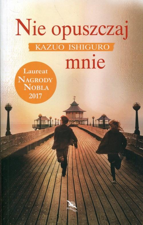 Nie opuszczaj mnie Kazuo Ishiguro Opis