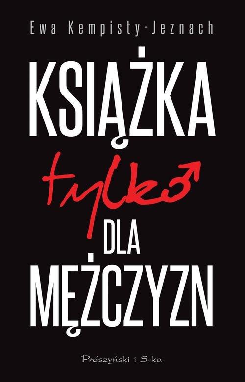

Książka tylko dla mężczyzn Ewa Kempisty-Jeznach