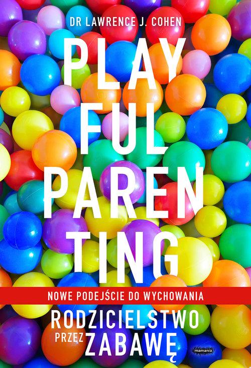 

Playful Parenting Lawrence J. Cohen