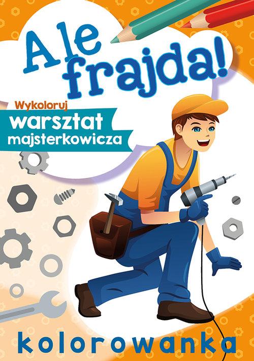 

Ale frajda! Wykoloruj warsztat majsterkowicza