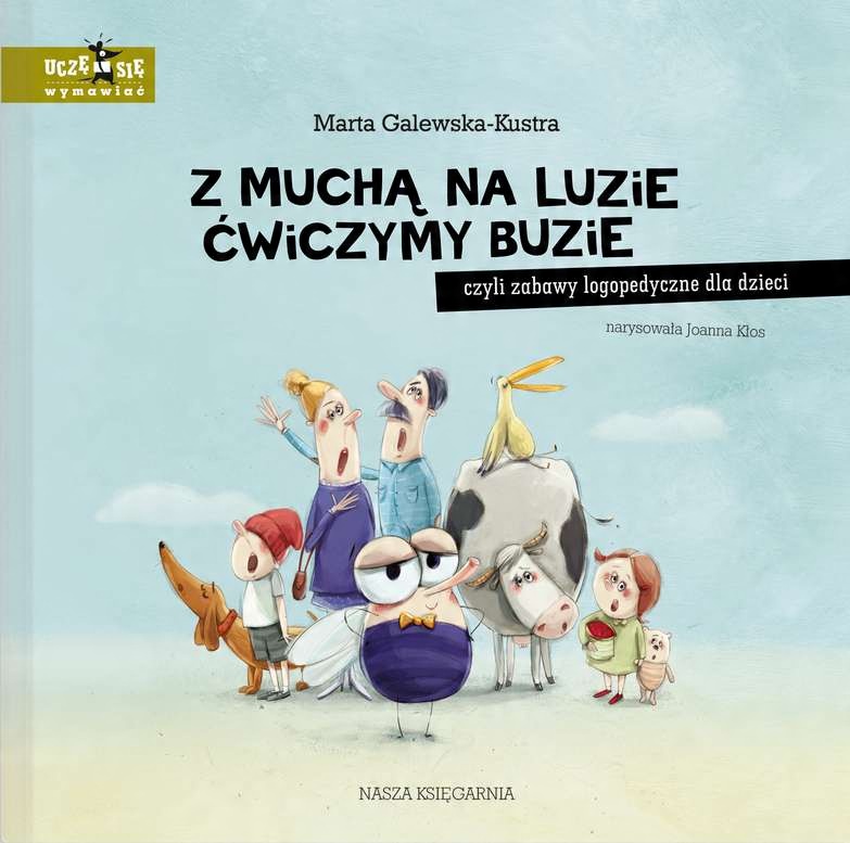 

Z muchą na luzie ćwiczymy buzie M. Galewska-Kustra