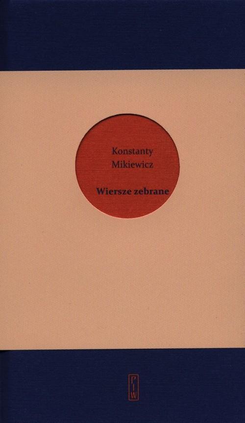 

Wiersze zebrane Konstanty Mikiewicz