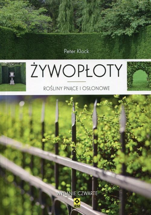 

Żywopłoty Rośliny pnące i osłonowe Peter Klock