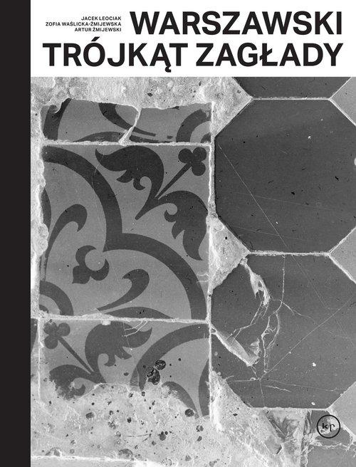

Warszawski trójkąt Zagłady Jacek Leociak