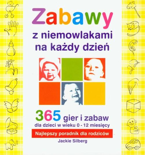 

Zabawy z niemowlakami na każdy dzień J. Silberg