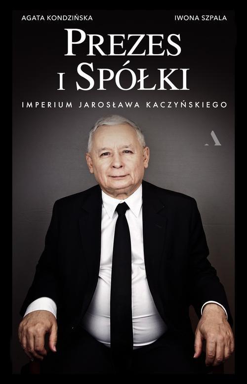 

Prezes i Spółki Imperium Jarosława Kaczyńskiego