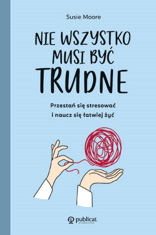 

Nie wszystko musi być trudne Susie Moore