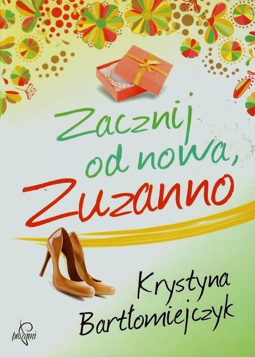

Zacznij od nowa Zuzanno Krystyna Bartłomiejczyk