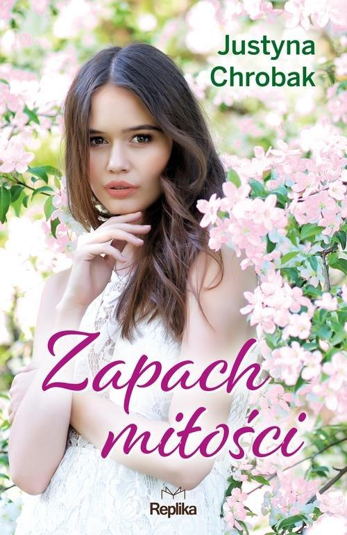 

Zapach miłości Justyna Chrobak