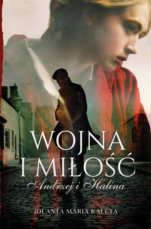 

Wojna i miłość Andrzej i Halina Jolanta Kaleta