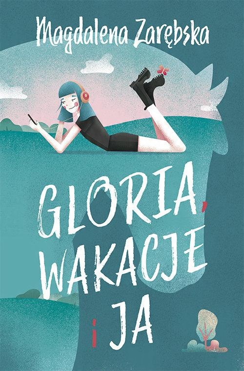 

Gloria, wakcje i ja Magdalena Zarębska Bis