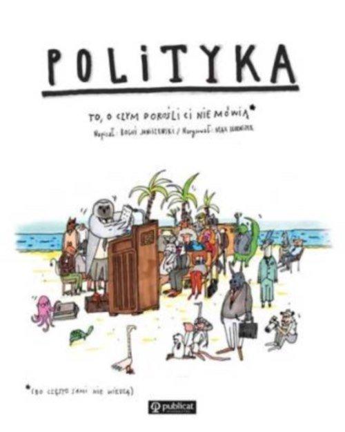 

Polityka To o czym dorośli Ci nie Janiszewski