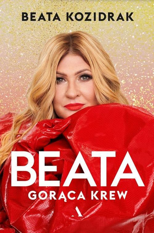

Beata Gorąca krew Beata Kozidrak