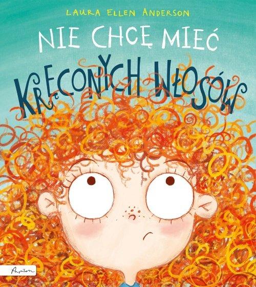 

Nie chcę mieć kręconych włosów Laura E. Anderson
