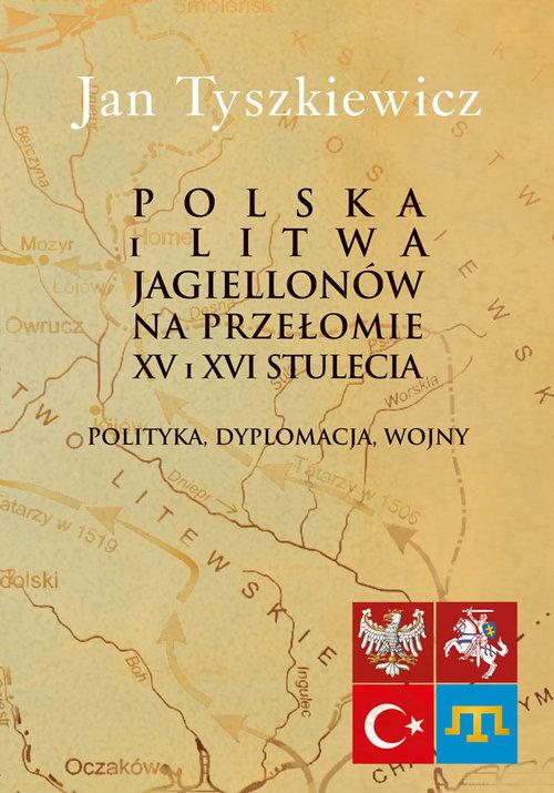 

Polska Litwa Jagiellonów na przełomie Tyszkiewicz