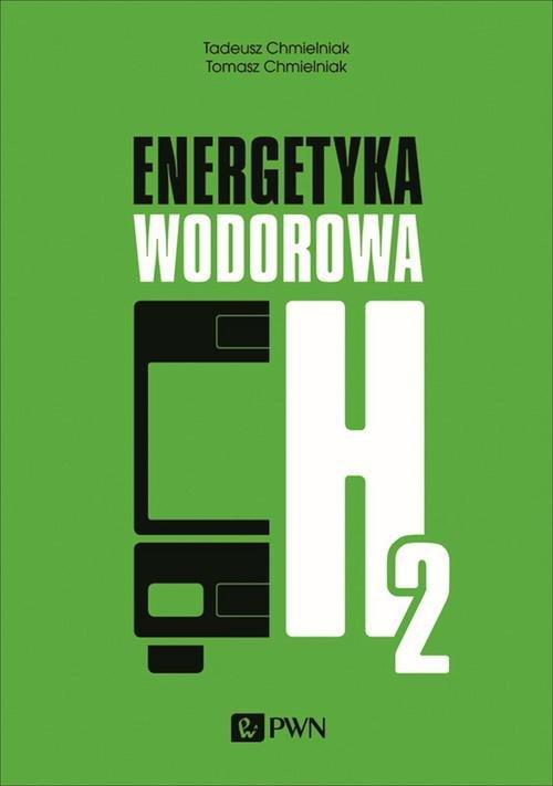 

Energetyka wodorowa T. i T. Chmielniak