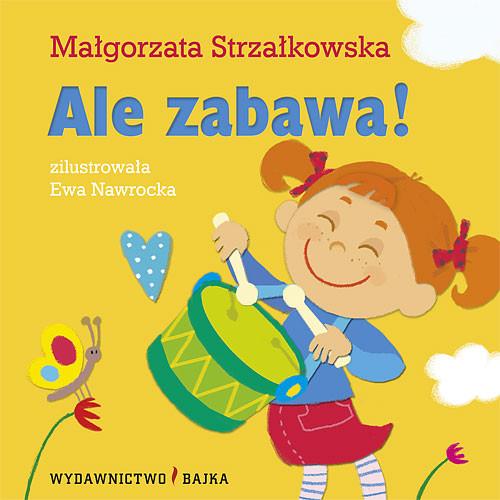 

Ale zabawa!. Małgorzata Strzałkowska