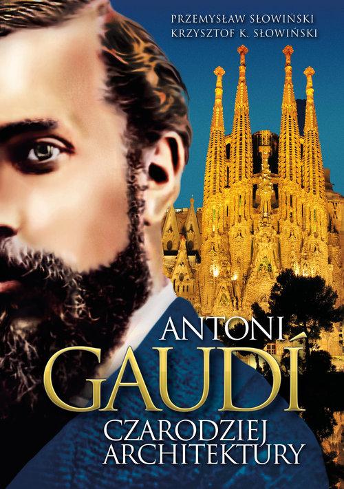 

Antoni Gaudi Czarodziej architektury Słowiński