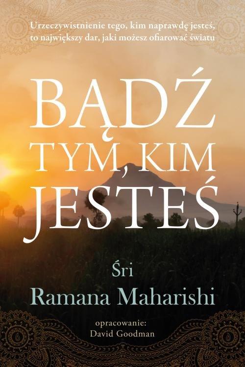

Bądź tym kim jesteś Śri Ramana Maharishi