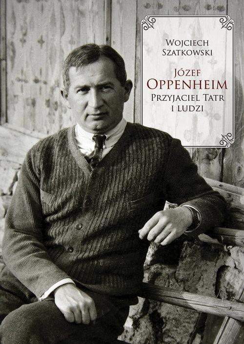 

Józef Oppenheim Przyjaciel Tatr i ludzi Szatkowski