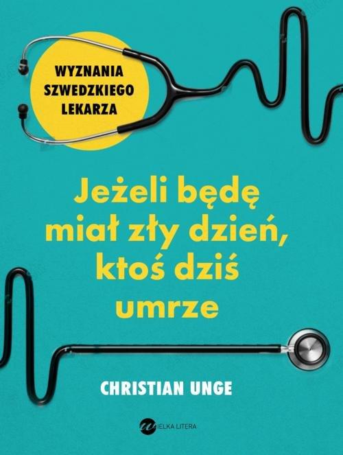 

Jeżeli będę miał zły dzień ktoś dziś umrze C. Unge