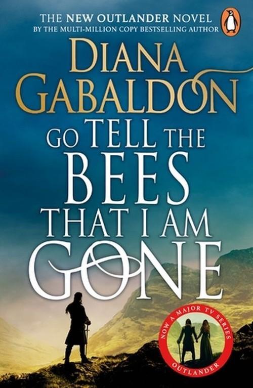 

Go Tell the Bees that I am Gone Diana Gabaldon