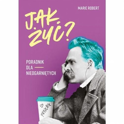 

Jak Żyć Poradnik Dla Nieogarniętych Marie Robert
