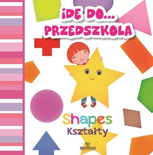 

Idę do przedszkola Kształty Shapes E. Grzankowska