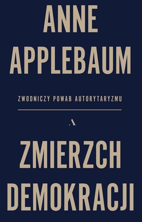 

Zmierzch demokracji Anne Applebaum