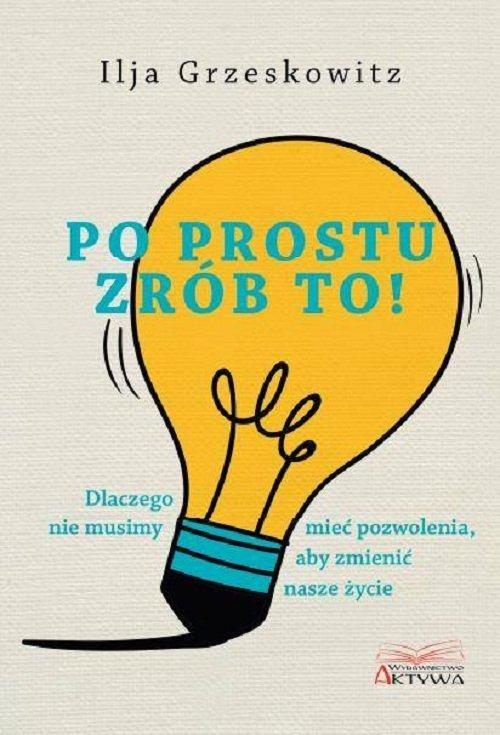 

Po prostu zrób to! Ilja Grzeskowitz