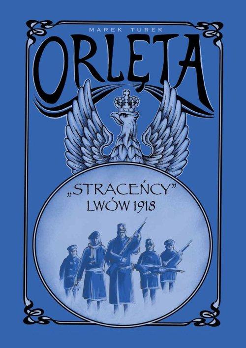 

Orlęta Straceńcy Lwów 1918 Marek Turek