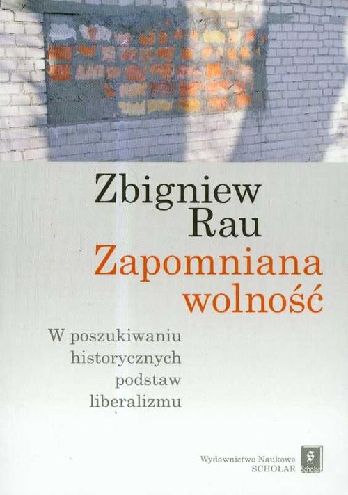 

Zapomniana wolność Zbigniew Rau