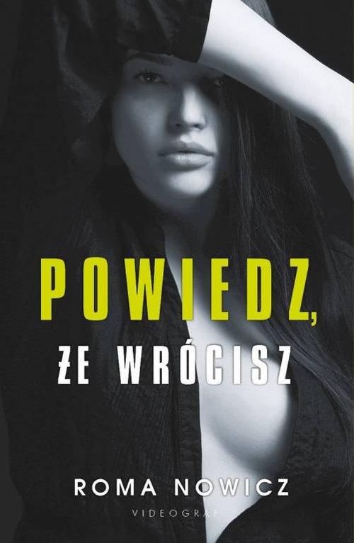 

Powiedz, że wrócisz Roma Nowicz